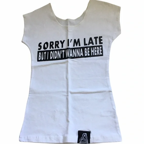 White Graphic Top Sorry I'm Late But I Didn't Wanna Be Here Tee - Picture 9 of 13